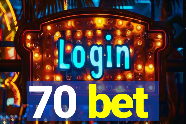 70 bet